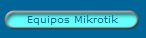 Equipos Mikrotik