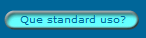 Que standard uso?